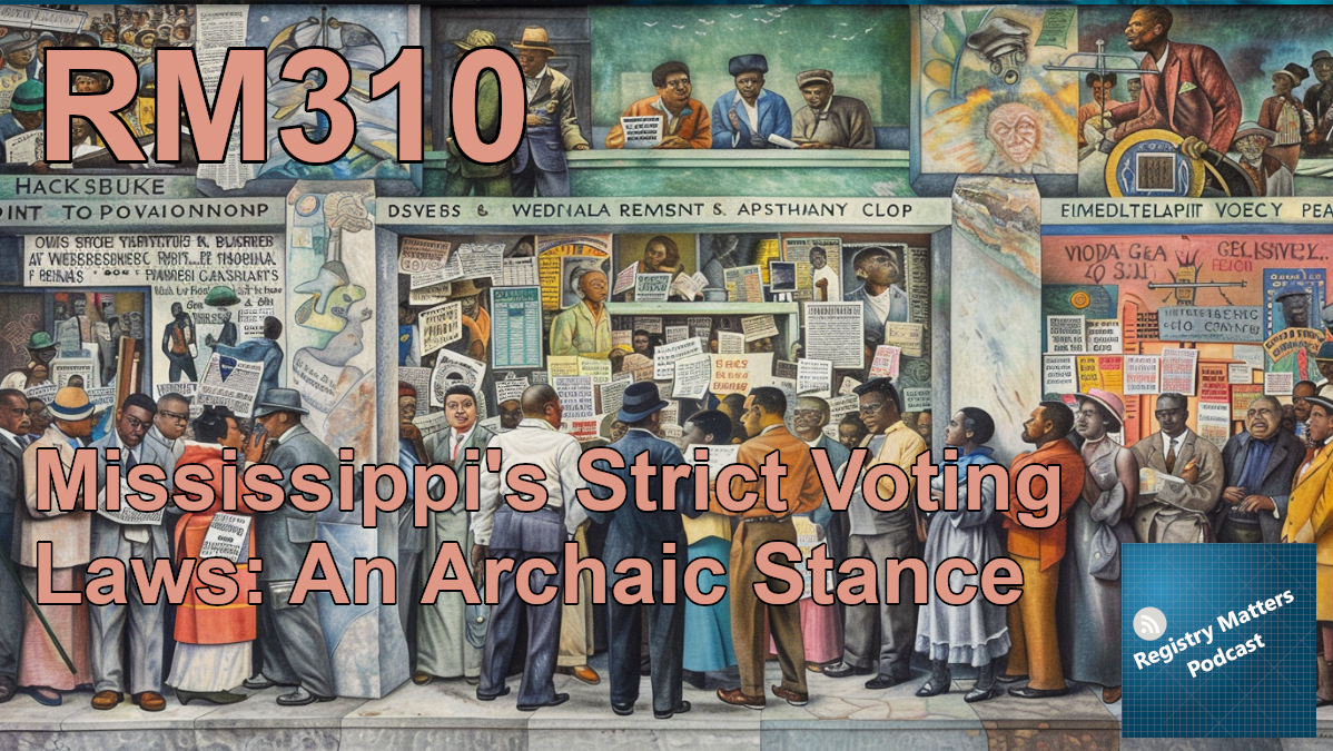 RM310: Mississippi's Strict Voting Laws: An Archaic Stance
