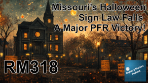 RM318: Missouri’s Halloween Sign Law Falls: A Major PFR Victory!